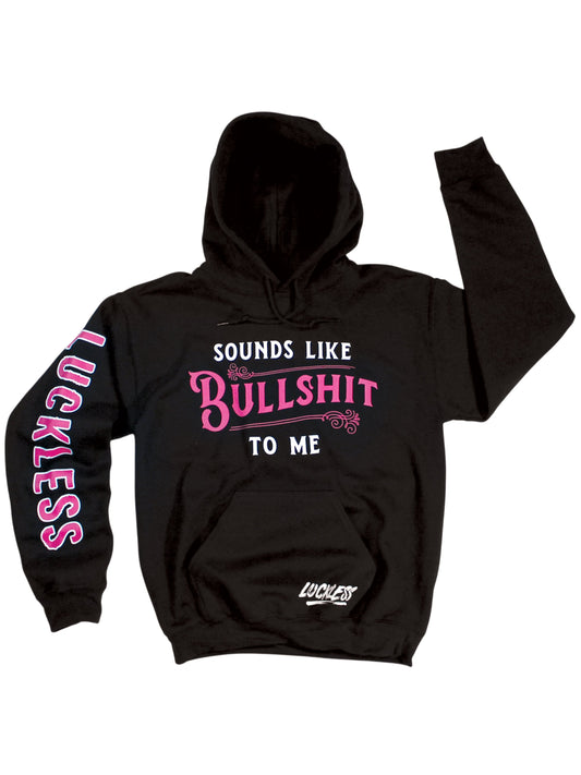 Sounds Like Bullshit To Me Hoodie